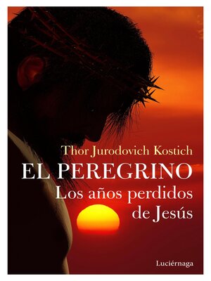 cover image of El Peregrino. Los años perdidos de Jesús